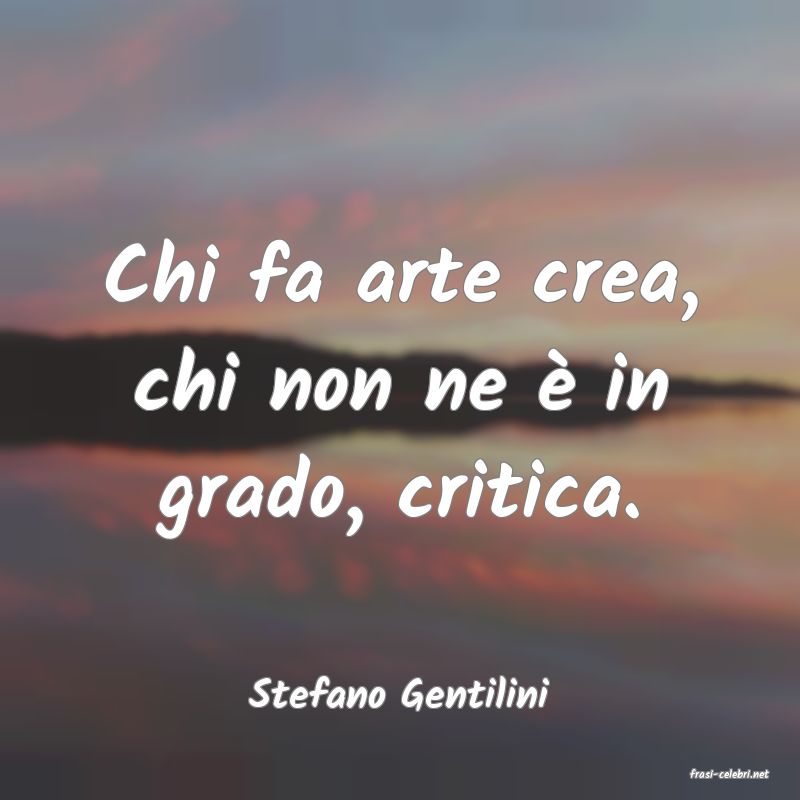 frasi di  Stefano Gentilini
