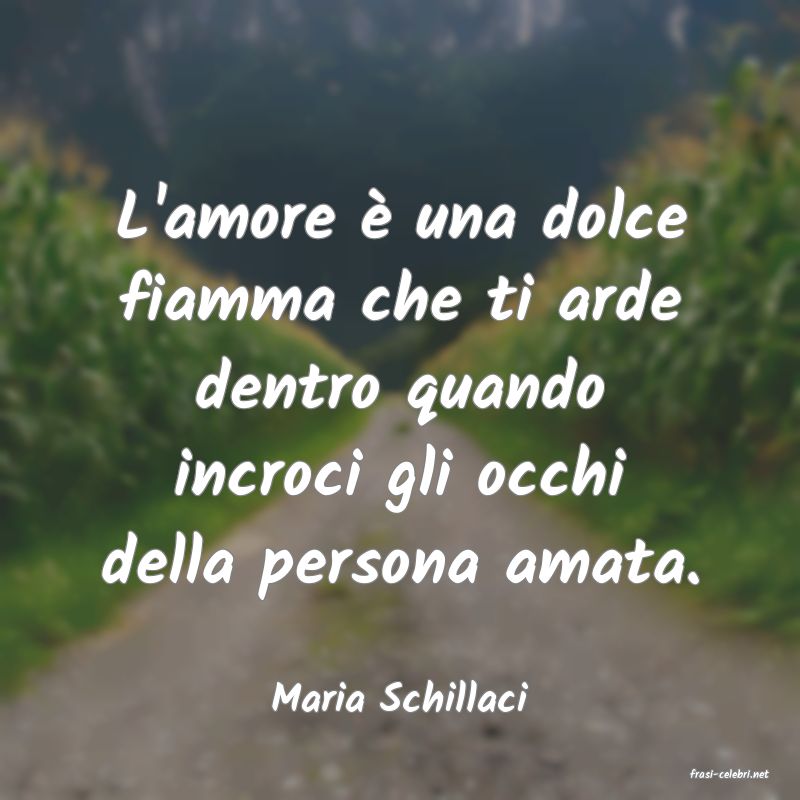 frasi di  Maria Schillaci
