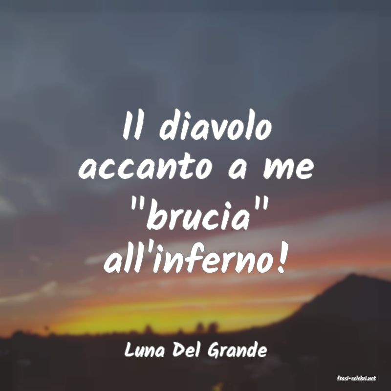 frasi di Luna Del Grande