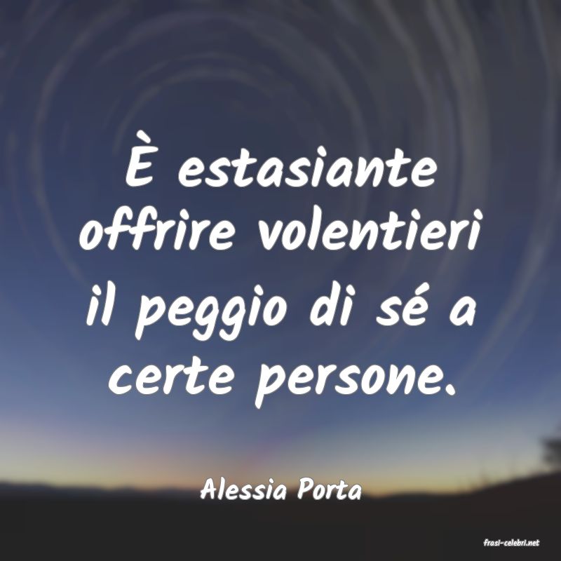 frasi di  Alessia Porta
