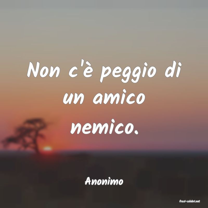 frasi di  Anonimo
