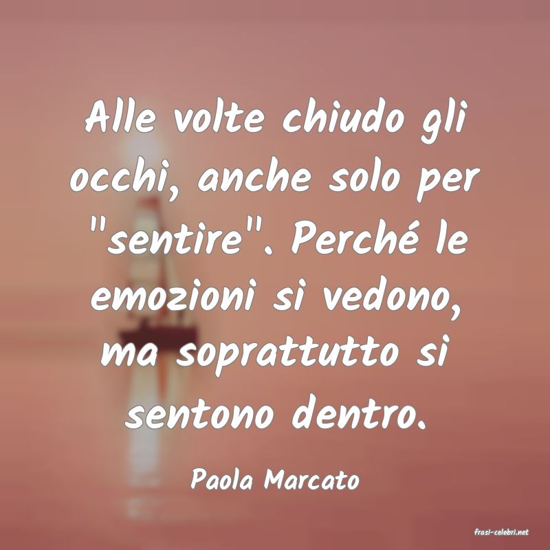 frasi di  Paola Marcato
