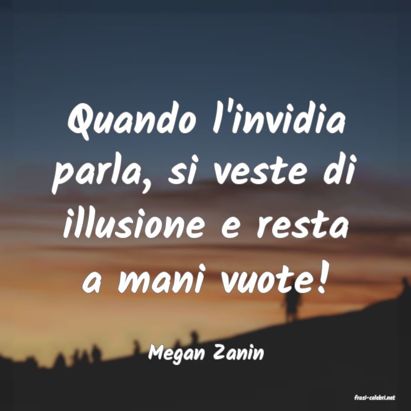 frasi di  Megan Zanin
