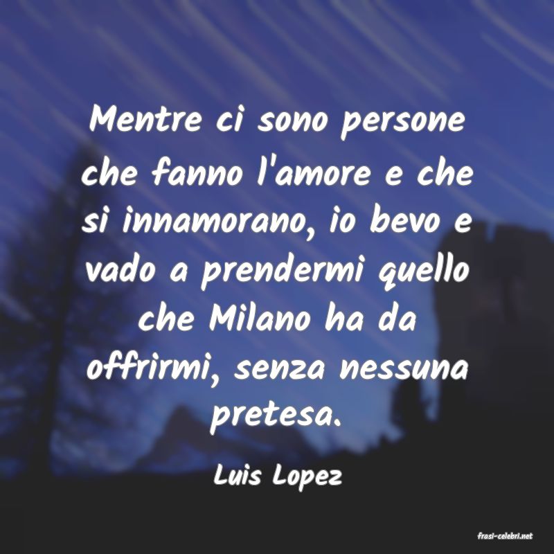 frasi di  Luis Lopez

