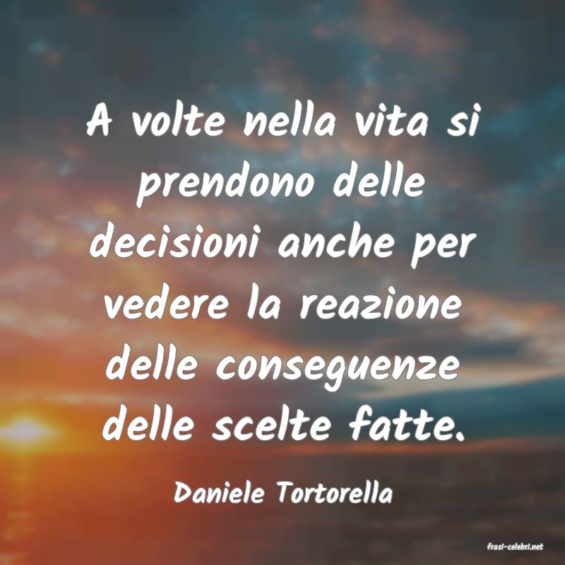 frasi di  Daniele Tortorella
