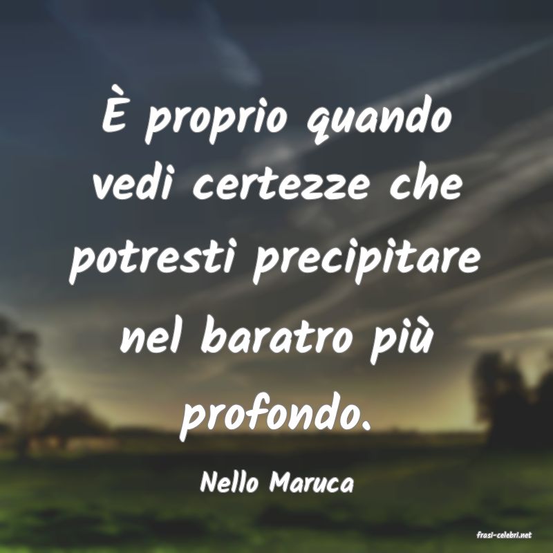 frasi di  Nello Maruca
