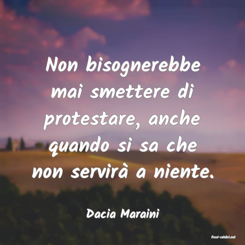frasi di  Dacia Maraini
