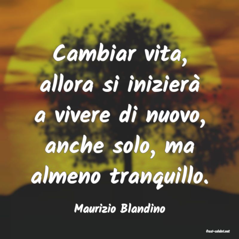 frasi di  Maurizio Blandino
