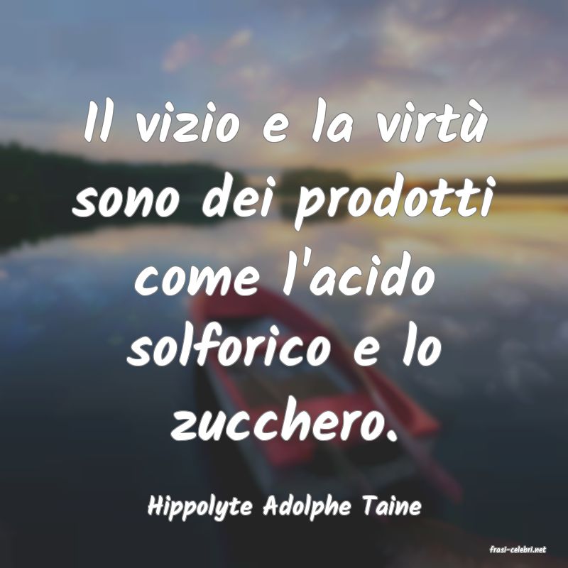 frasi di Hippolyte Adolphe Taine