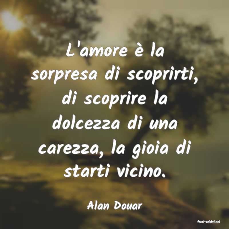 frasi di Alan Douar