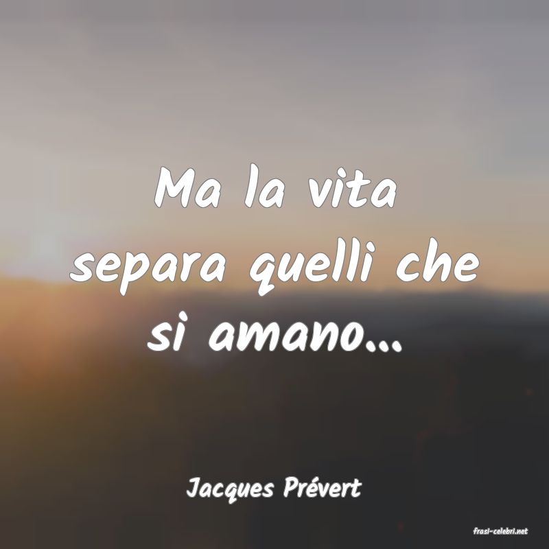 frasi di Jacques Pr�vert