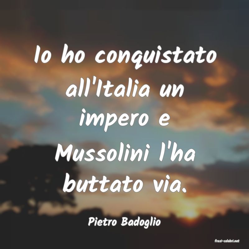 frasi di Pietro Badoglio