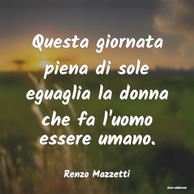 frasi di Renzo Mazzetti