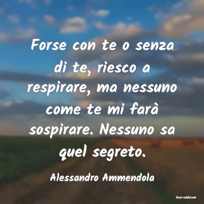 frasi di  Alessandro Ammendola
