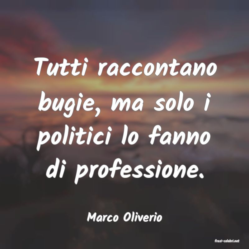 frasi di  Marco Oliverio
