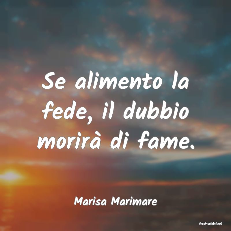 frasi di  Marisa Marimare

