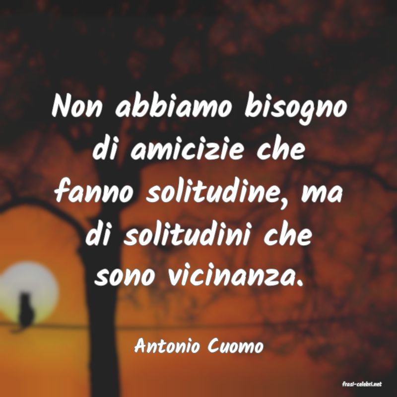 frasi di  Antonio Cuomo
