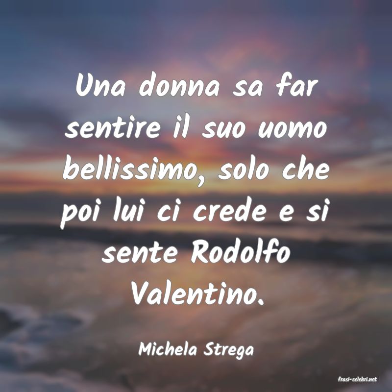 frasi di Michela Strega