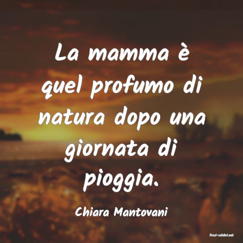 frasi di  Chiara Mantovani
