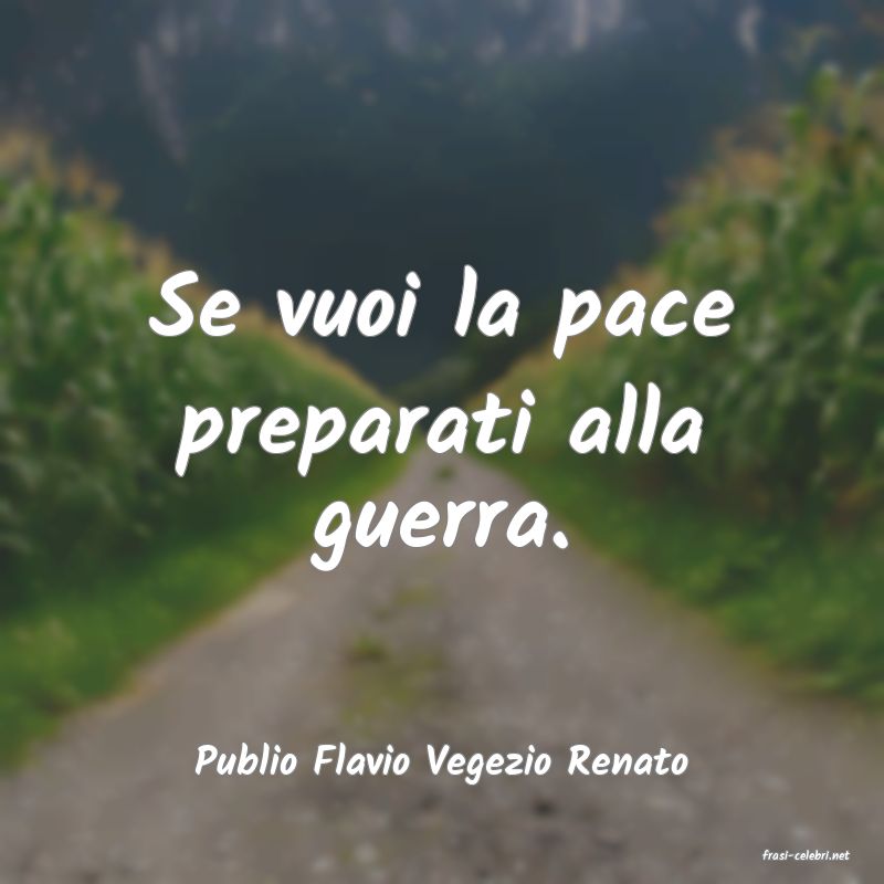 frasi di  Publio Flavio Vegezio Renato
