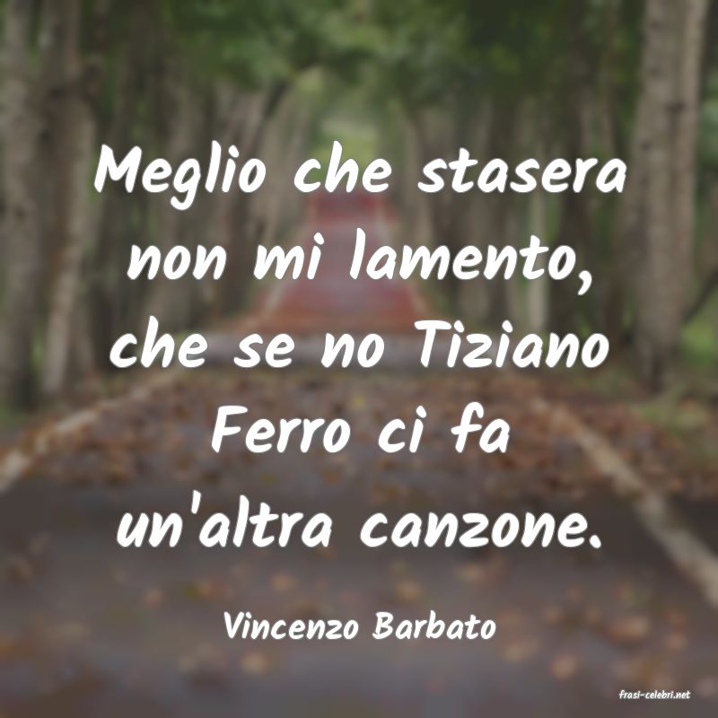 frasi di  Vincenzo Barbato
