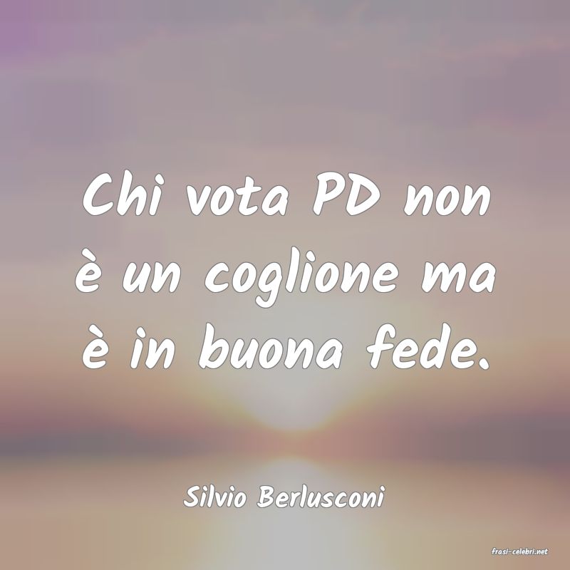 frasi di  Silvio Berlusconi
