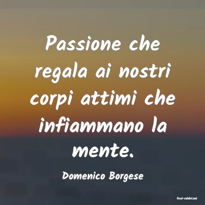frasi di  Domenico Borgese
