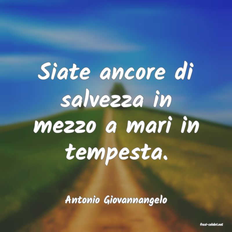 frasi di  Antonio Giovannangelo

