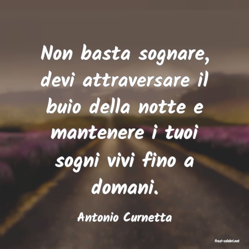 frasi di  Antonio Curnetta
