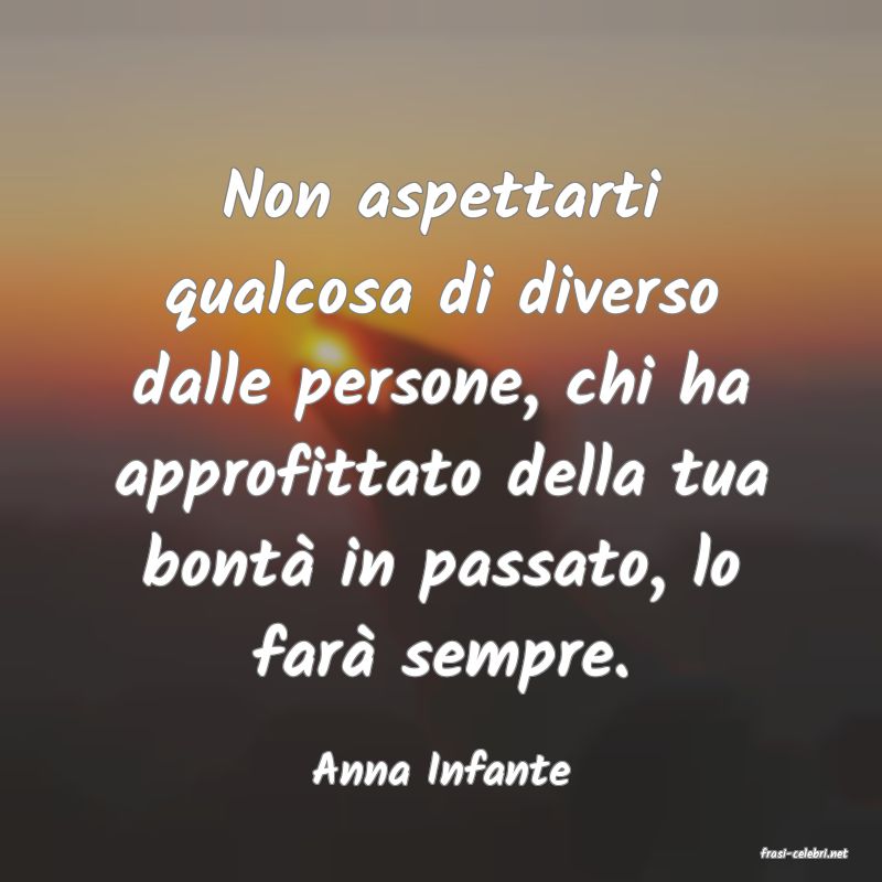 frasi di  Anna Infante
