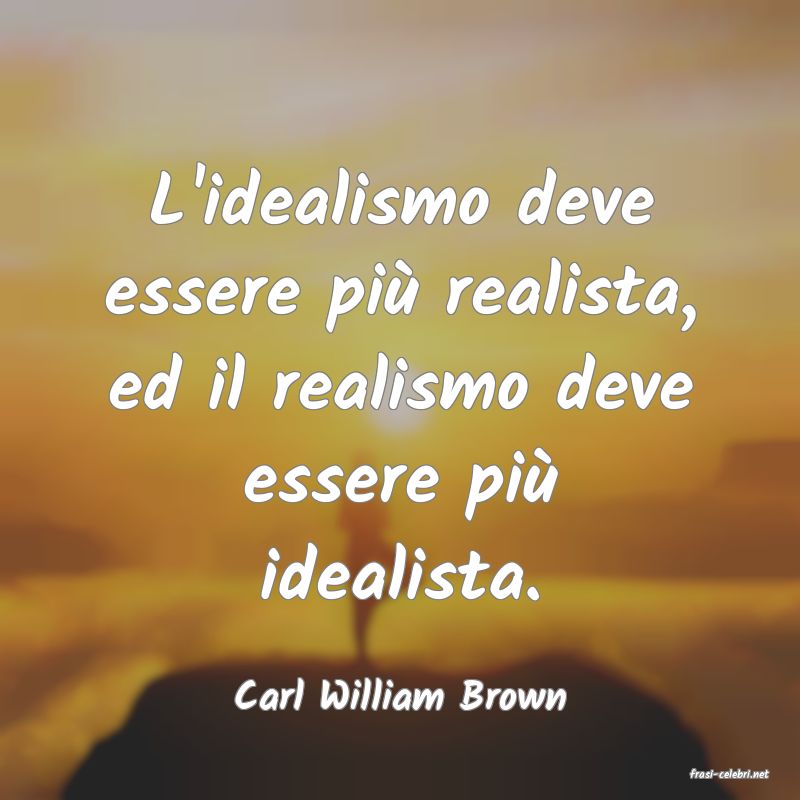 frasi di  Carl William Brown
