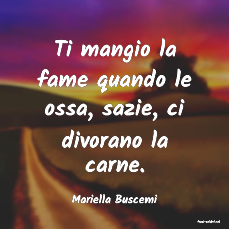 frasi di  Mariella Buscemi
