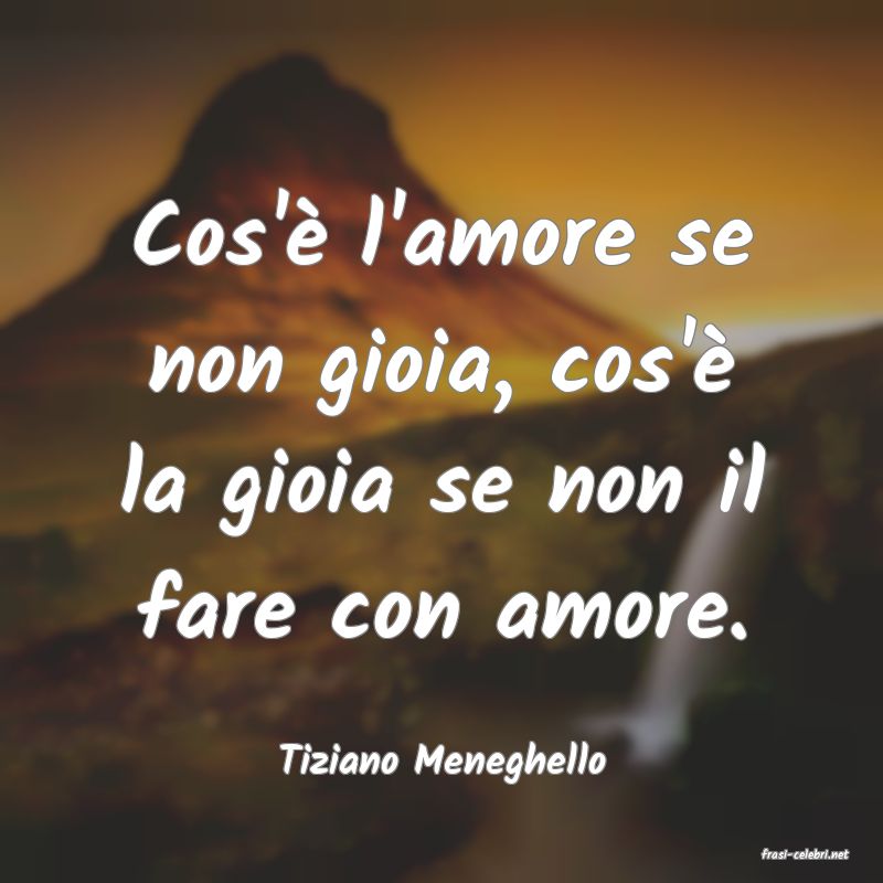 frasi di  Tiziano Meneghello
