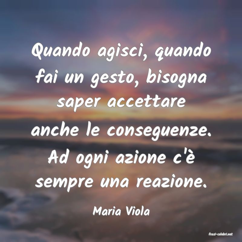 frasi di  Maria Viola
