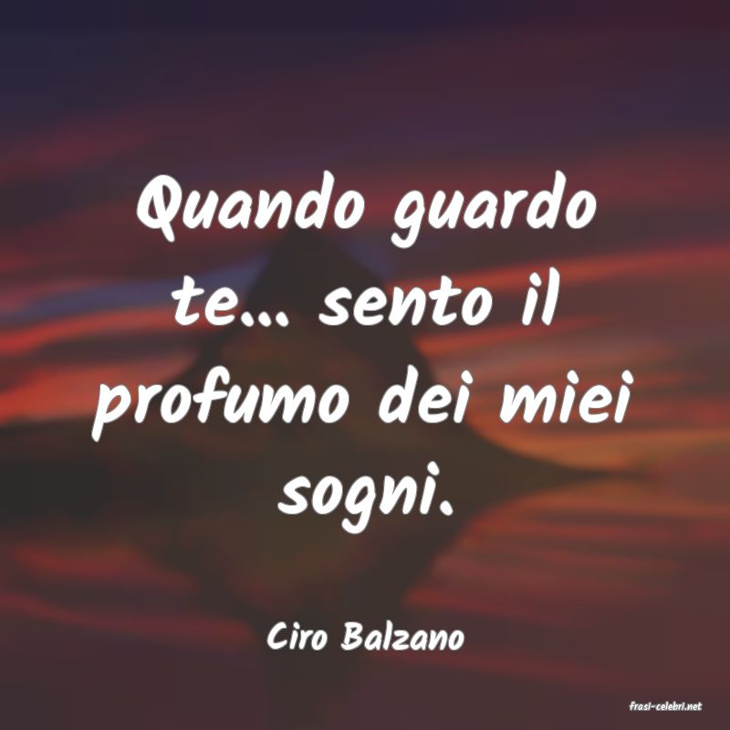 frasi di  Ciro Balzano
