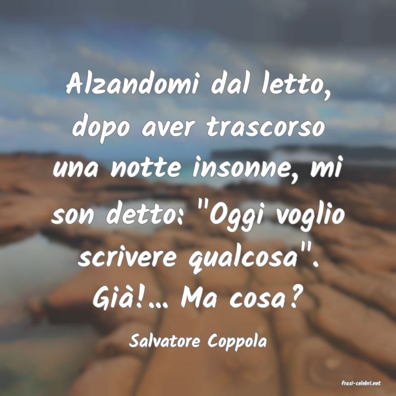 frasi di  Salvatore Coppola
