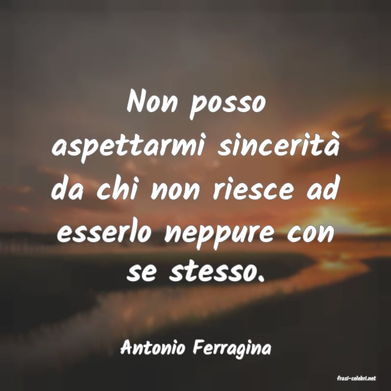 frasi di Antonio Ferragina