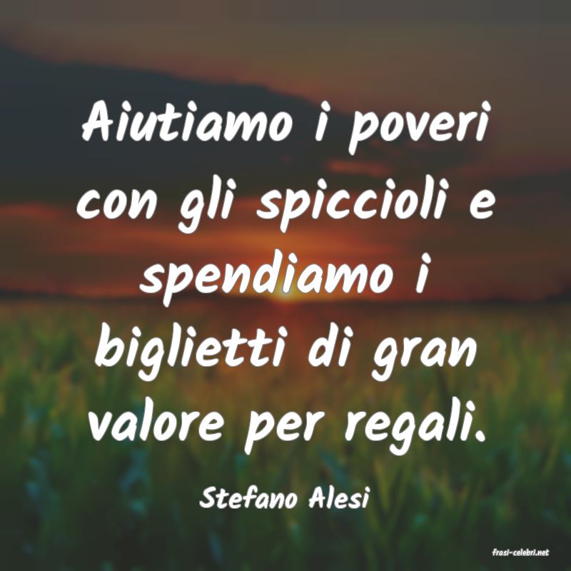 frasi di  Stefano Alesi
