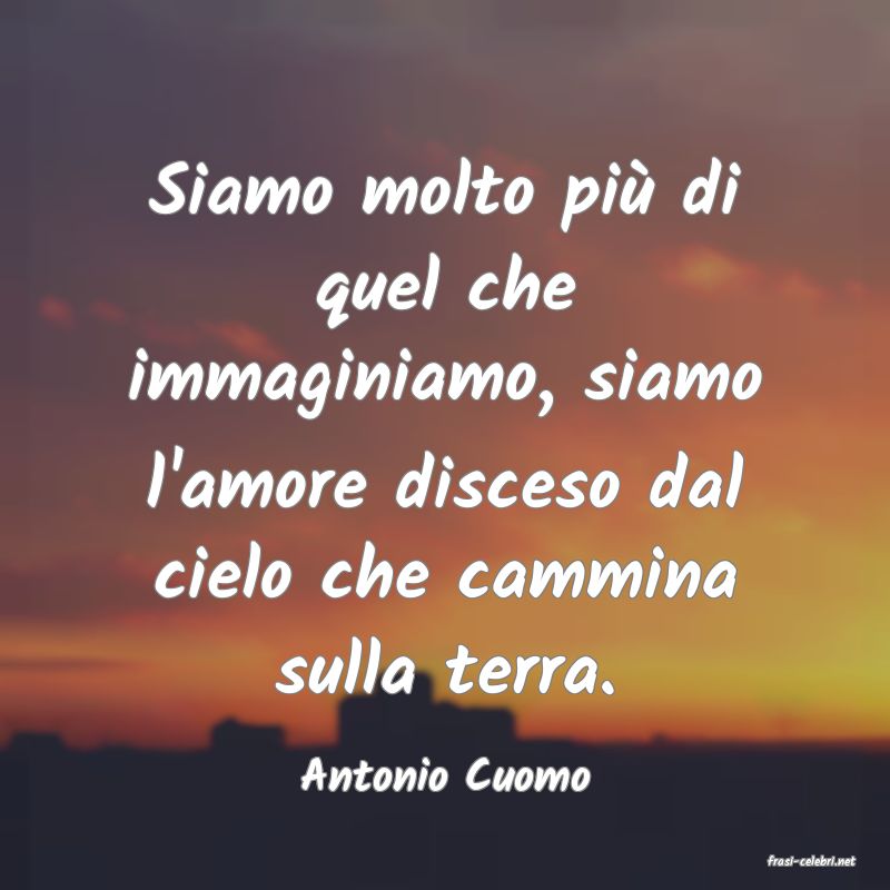 frasi di  Antonio Cuomo
