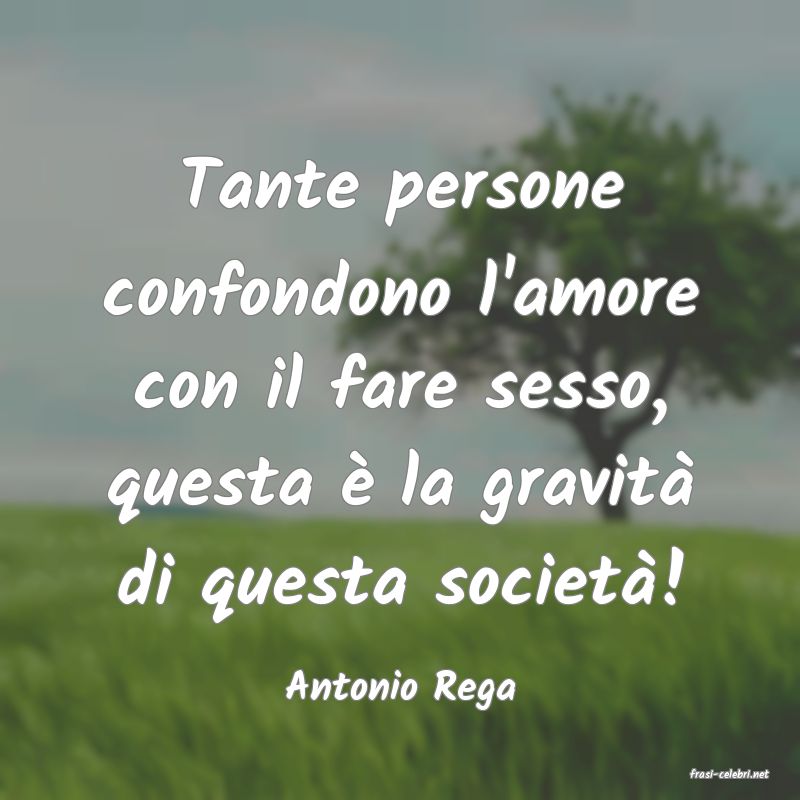 frasi di  Antonio Rega
