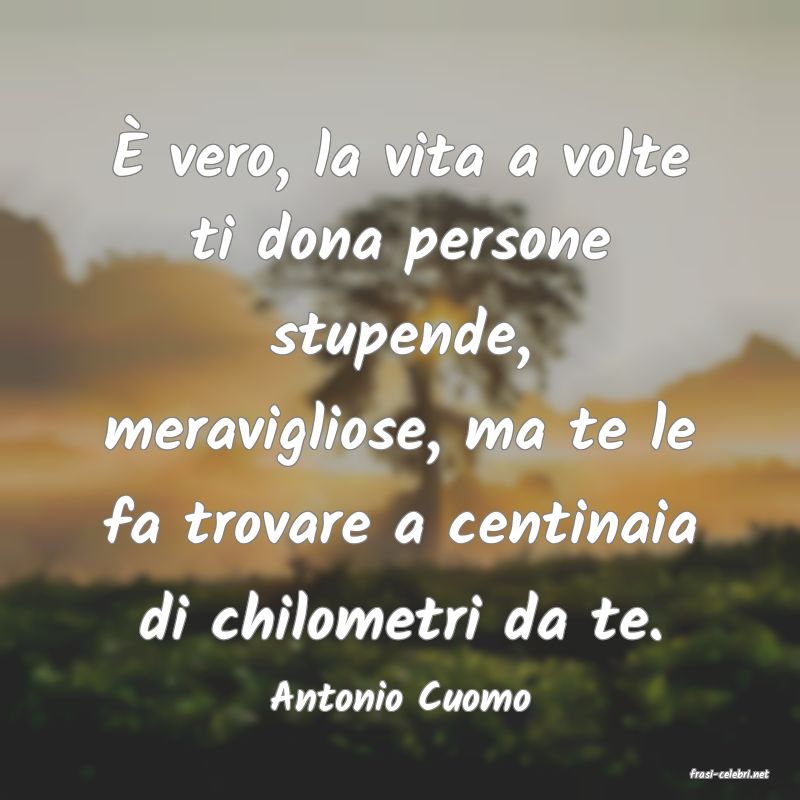 frasi di  Antonio Cuomo
