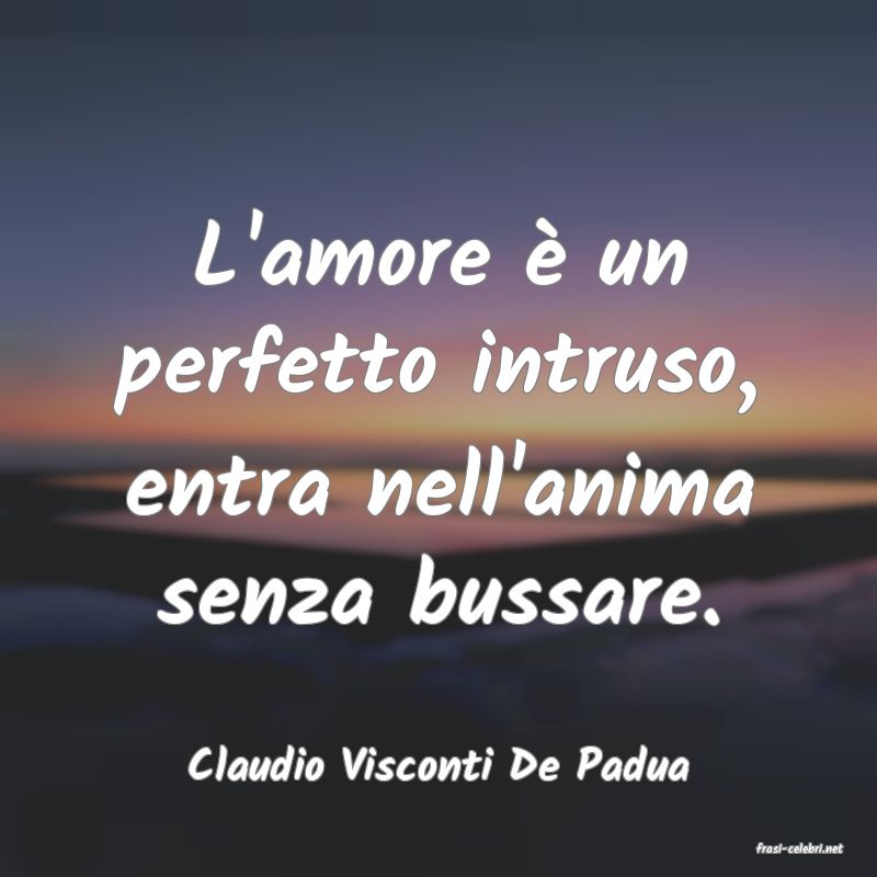 frasi di  Claudio Visconti De Padua
