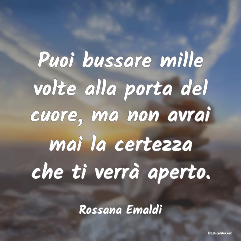 frasi di  Rossana Emaldi
