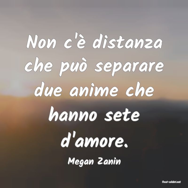 frasi di  Megan Zanin
