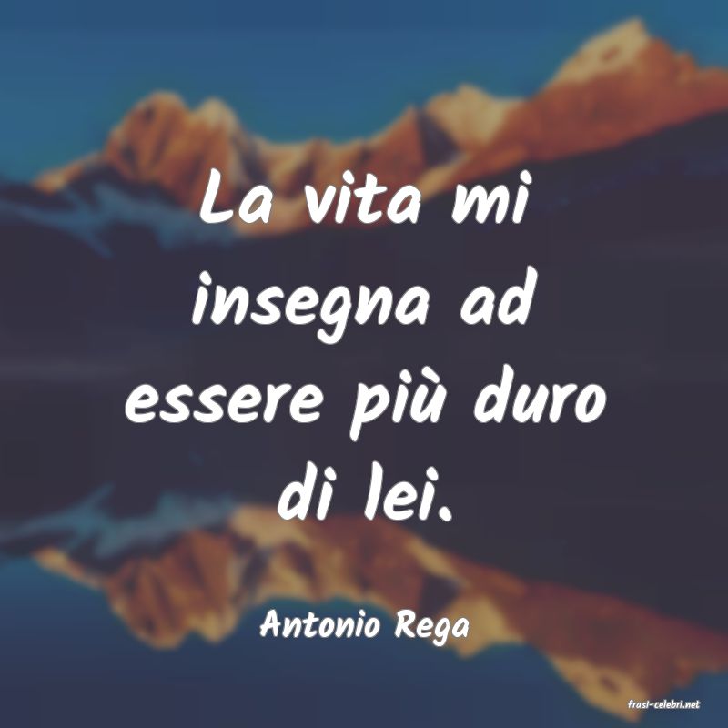 frasi di  Antonio Rega
