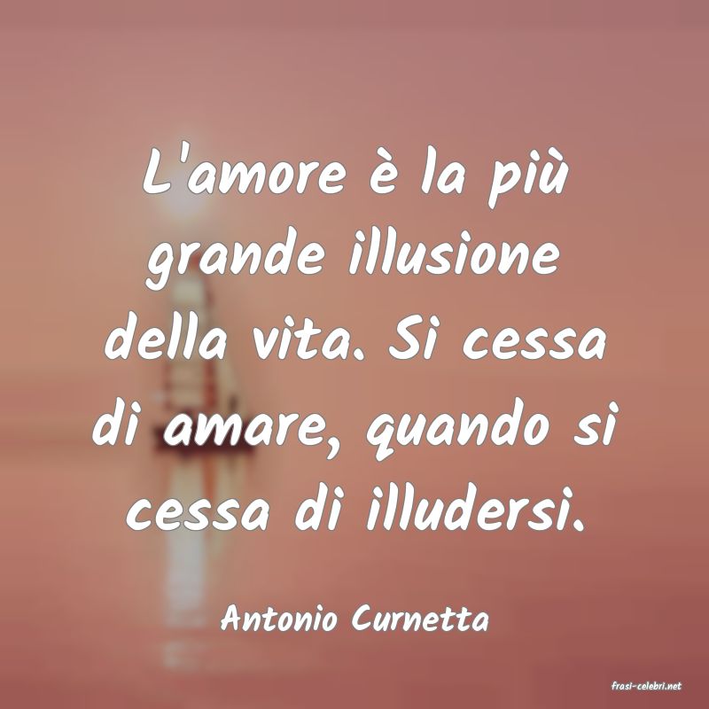 frasi di  Antonio Curnetta
