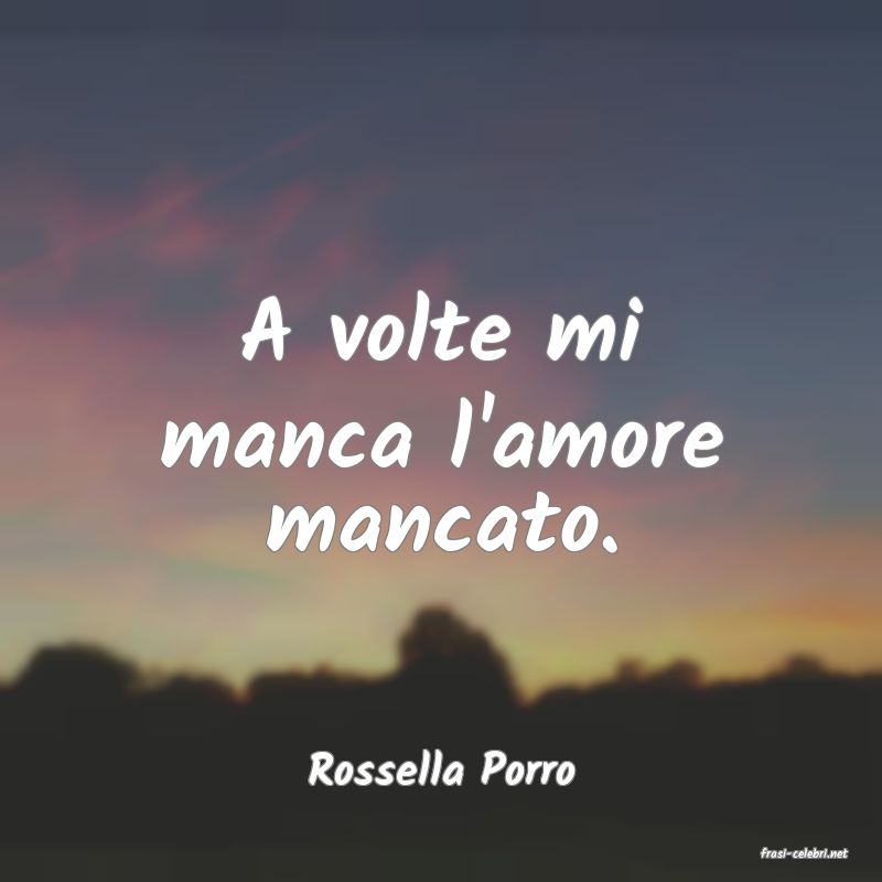 frasi di  Rossella Porro
