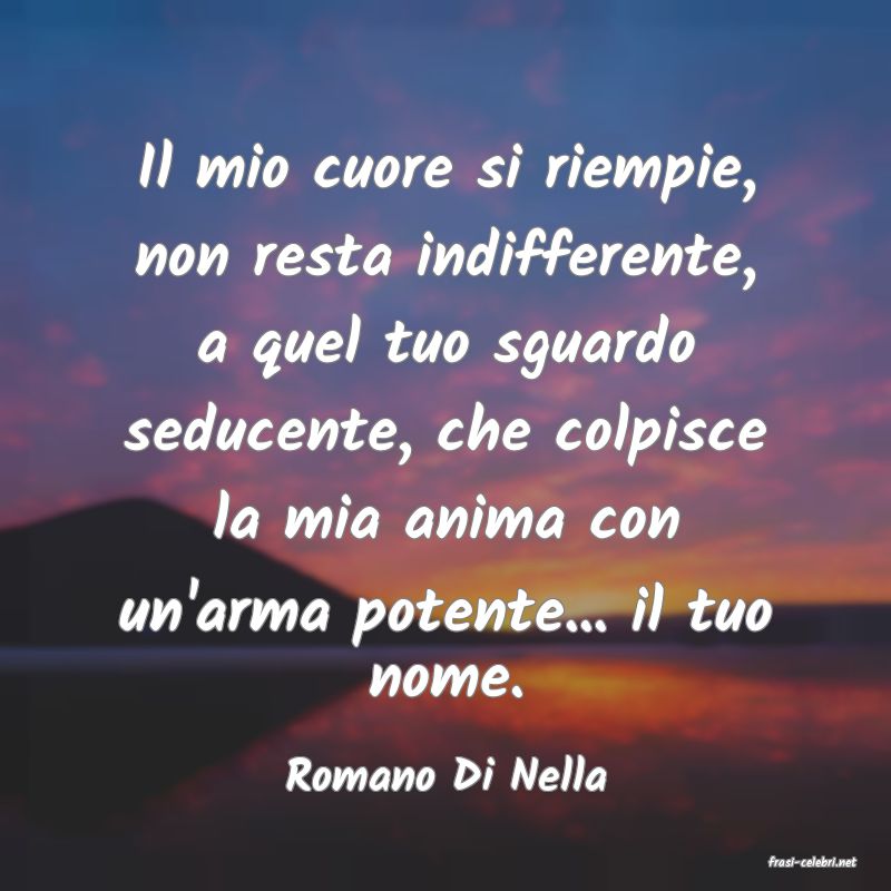 frasi di  Romano Di Nella
