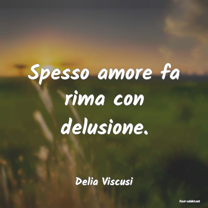 frasi di  Delia Viscusi
