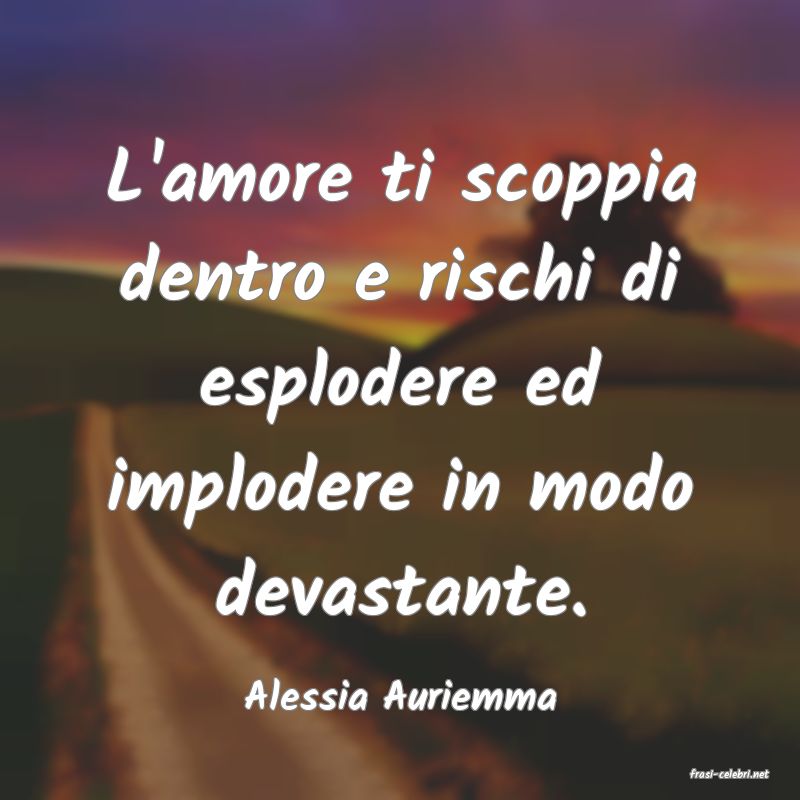 frasi di  Alessia Auriemma
